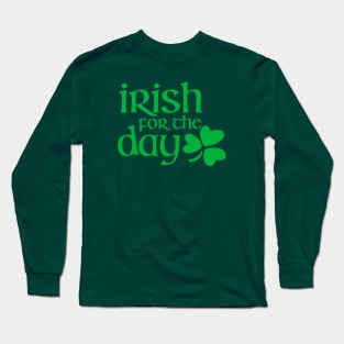 Irish for the day -green Long Sleeve T-Shirt